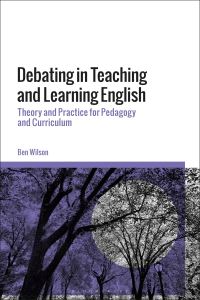 Book Cover for Debating in Teaching and Learning English by Ben WIlson
