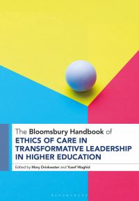 Book Cover for The Bloomsbury Handbook of Ethics of Care in Transformative Leadership in Higher Education by Mary Drinkwater, Professor Yusef Waghid