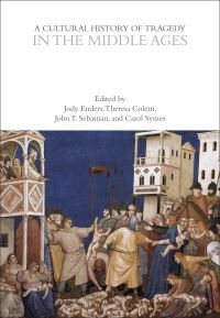 Book Cover for A Cultural History of Tragedy in the Middle Ages by Jody Enders, Theresa Coletti, John T Sebastian, Carol Symes, Professor Rebecca Bushnell