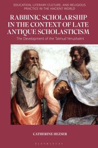 Book Cover for Rabbinic Scholarship in the Context of Late Antique Scholasticism by Catherine Hezser