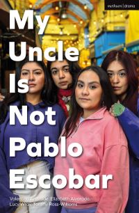 Book Cover for My Uncle Is Not Pablo Escobar by Valentina Andrade, Elizabeth Alvarado, Tommy RossWilliams, Lucy Wray