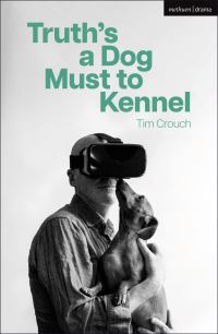 Book Cover for Truth's a Dog Must to Kennel by Tim Crouch