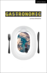 Book Cover for Gastronomic by Curious Directive Theatre company
