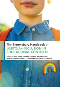 Book Cover for The Bloomsbury Handbook of LGBTQIA+ Inclusion in Educational Contexts by Mark Vicars, Jonathan Glazzard, Robert Balfour, Nuntiya Doungphummes, Judith Dunkerly, Marcelo Moreira