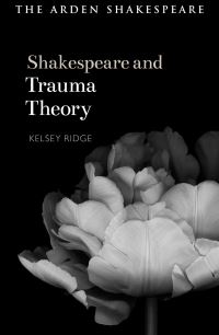 Book Cover for Shakespeare and Trauma Theory by Kelsey Ridge