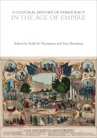 Book Cover for A Cultural History of Democracy in the Age of Empire by Tom Brooking, Todd M Thompson,  Eugenio Biagini
