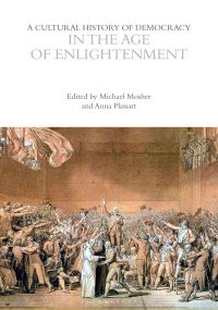 Book Cover for A Cultural History of Democracy in the Age of Enlightenment by Michael A Mosher, Anna Plassart