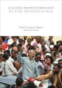 Book Cover for A Cultural History of Democracy in the Modern Age by Eugenio F Biagini, Gary Gerstle,  Eugenio Biagini