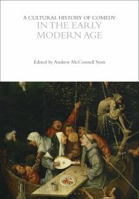 Book Cover for A Cultural History of Comedy in the Early Modern Age by Andrew McConnell Stott, Professor Andrew McConnell Stott, Professor Eric Weitz