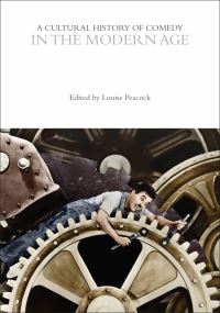 Book Cover for A Cultural History of Comedy in the Modern Age by Louise Peacock, Professor Andrew McConnell Stott, Professor Eric Weitz
