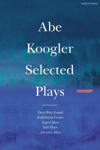 Book Cover for Selected Plays by Abe Koogler