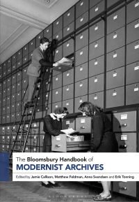 Book Cover for The Bloomsbury Handbook of Modernist Archives by Dr Jamie Callison, Dr Matthew Feldman, Anna Svendsen, Dr Erik Tonning