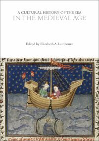 Book Cover for A Cultural History of the Sea in the Medieval Age by Elizabeth Lambourn