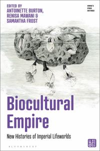 Book Cover for Biocultural Empire by Antoinette M Burton, Renisa Mawani, Samantha Frost
