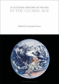 Book Cover for A Cultural History of the Sea in the Global Age by Franziska Torma