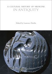 Book Cover for A Cultural History of Medicine in Antiquity by Laurence M V Totelin