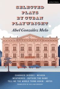 Book Cover for Selected Plays by Cuban Playwright Abel González Melo by Abel González Melo, Abel González Melo
