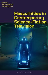 Book Cover for Masculinities in Contemporary Science-Fiction Television by Sara Martín, Michael Pitts