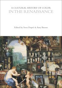 Book Cover for A Cultural History of Color. Volume 3 In the Renaissance by Amy Buono, Sven Dupré,  Amy Buono,  Sven DuprÚ