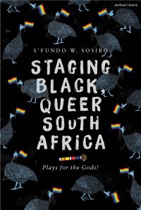 Book Cover for Staging Black, Queer South Africa by Sfundo W Sosibo