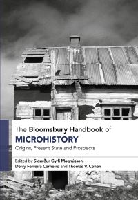 Book Cover for The Bloomsbury Handbook of Microhistory by Professor Sigurður Gylfi Magnússon, Professor Deivy Carneiro, Thomas V Cohen