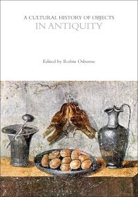 Book Cover for A Cultural History of Objects in Antiquity by Robin Osborne