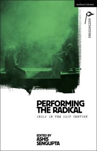 Book Cover for Performing the Radical by Ashis Sengupta