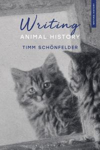Book Cover for Writing Animal History by Timm Schonfelder