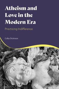 Book Cover for Atheism and Love in the Modern Era by Colby Dickinson