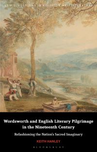 Book Cover for Wordsworth and English Literary Pilgrimage in the Nineteenth Century by Keith Hanley