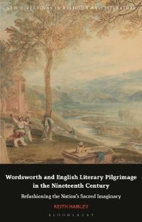 Book Cover for Wordsworth and English Literary Pilgrimage in the Nineteenth Century by Keith Hanley