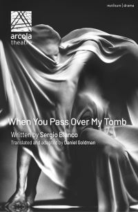 Book Cover for When You Pass Over My Tomb by Sergio Blanco