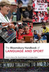 Book Cover for The Bloomsbury Handbook of Language and Sport by Dr Kieran File, Dr David Caldwell, Dr Lindsey Meân