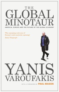 Book Cover for The Global Minotaur by Yanis Varoufakis