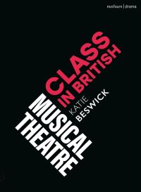 Book Cover for Class in British Musical Theatre by Dr Katie Beswick