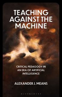 Book Cover for Teaching Against the Machine by Alexander J Means