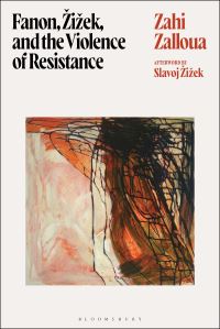 Book Cover for Fanon, Zizek, and the Violence of Resistance by Zahi Anbra Zalloua