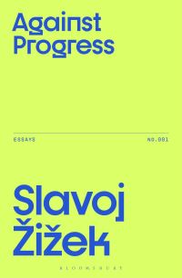 Book Cover for Against Progress by Slavoj Zizek