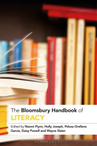 Book Cover for The Bloomsbury Handbook of Literacy by Dr Daisy Powell, Professor Naomi Flynn, Dr Holly Joseph, Pelusa Orellana García, Dr Wayne Slater
