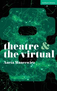 Book Cover for Theatre and The Virtual by Aneta Mancewicz