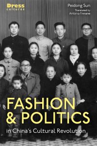 Book Cover for Fashion and Politics in China's Cultural Revolution by Peidong Sun