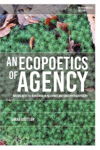 Book Cover for An Ecopoetics of Agency by Sarah Bouttier