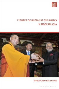 Book Cover for Figures of Buddhist Diplomacy in Modern Asia by Jack MengTat Chia