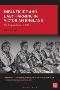 Book Cover for Infanticide and Baby-Farming in Victorian England by Professor Mark Jackson