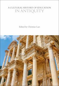 Book Cover for A Cultural History of Education in Antiquity by Christian Laes