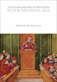 Book Cover for A Cultural History of Education in the Medieval Age by Jo Ann Hoeppner Moran Cruz