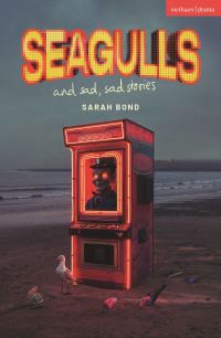 Book Cover for Seagulls and Sad Sad Stories by Sarah Bond