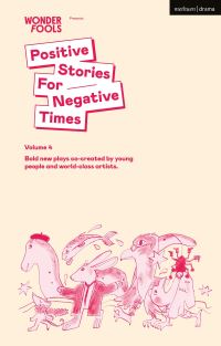 Book Cover for Positive Stories for Negative Times Volume 4 by Travis Alabanza, Ella Hickson, James Ley, Hannah Low, Mammalian Diving Reflex