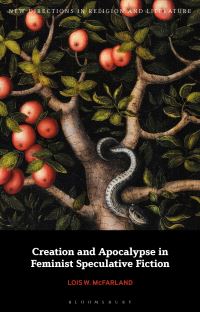 Book Cover for Creation and Apocalypse in Feminist Speculative Fiction by Lois W McFarland