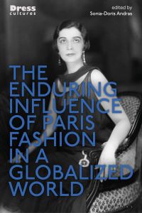 Book Cover for The Enduring Influence of Paris Fashion in a Globalized World by SoniaDoris Andras